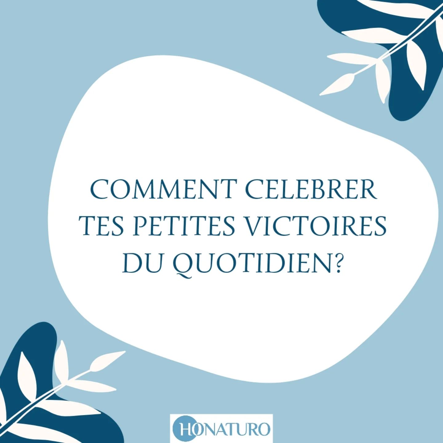 Comment célébrer les petites victoires du quotidien le cabinet naturopathe HONATURO